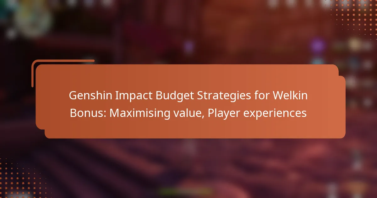 Genshin Impact Budget Strategies for Welkin Bonus: Maximising value, Player experiences