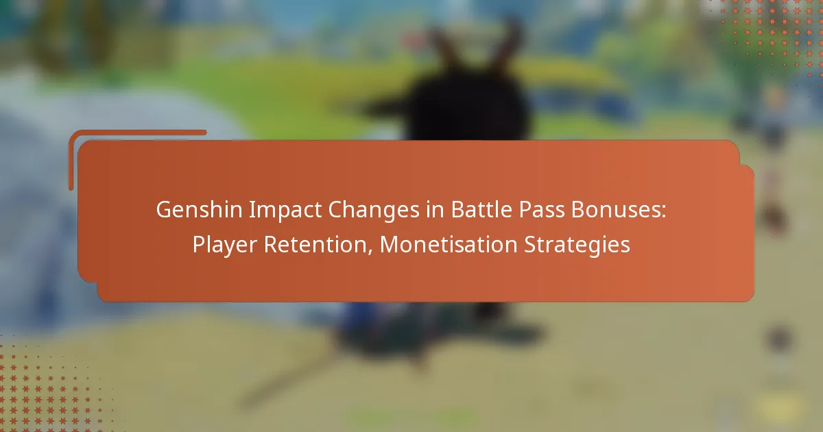 Genshin Impact Changes in Battle Pass Bonuses: Player Retention, Monetisation Strategies