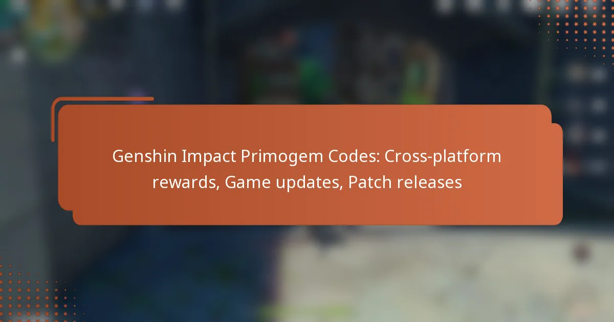 Genshin Impact Primogem Codes: Cross-platform rewards, Game updates, Patch releases