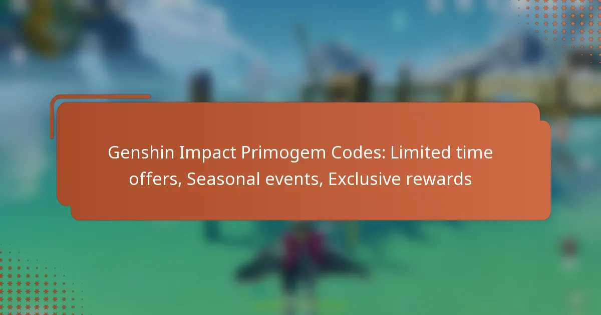 Genshin Impact Primogem Codes: Limited time offers, Seasonal events, Exclusive rewards