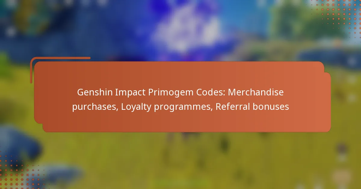 Genshin Impact Primogem Codes: Merchandise purchases, Loyalty programmes, Referral bonuses