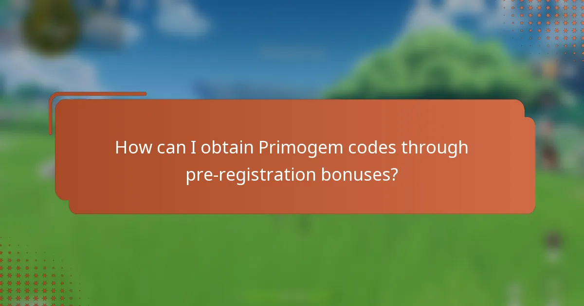 How can I obtain Primogem codes through pre-registration bonuses?