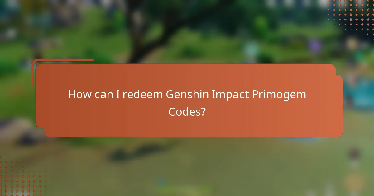 How can I redeem Genshin Impact Primogem Codes?