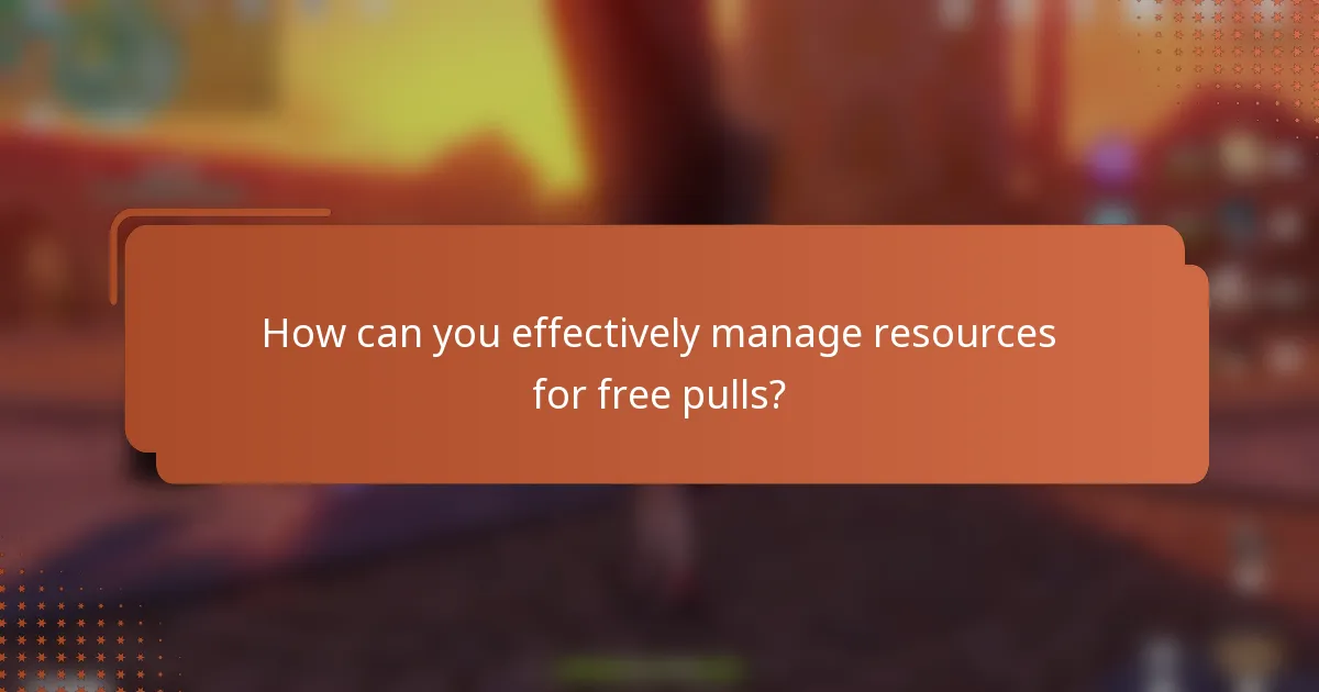 How can you effectively manage resources for free pulls?