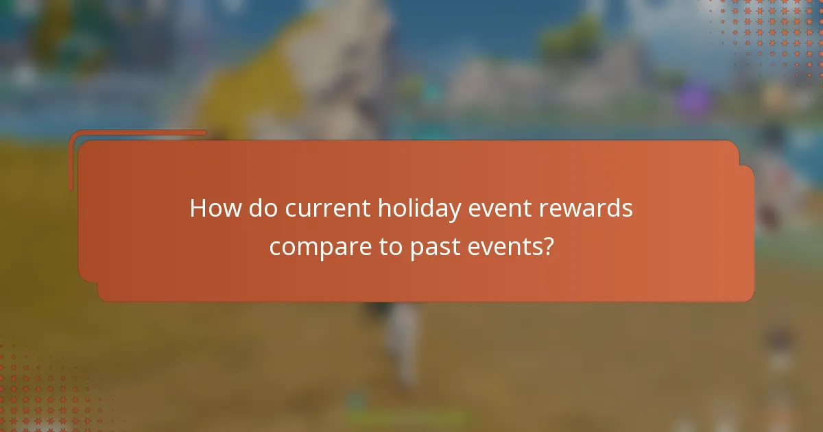 How do current holiday event rewards compare to past events?