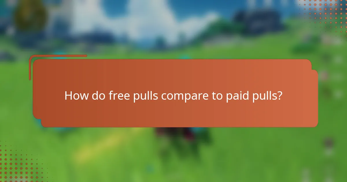 How do free pulls compare to paid pulls?
