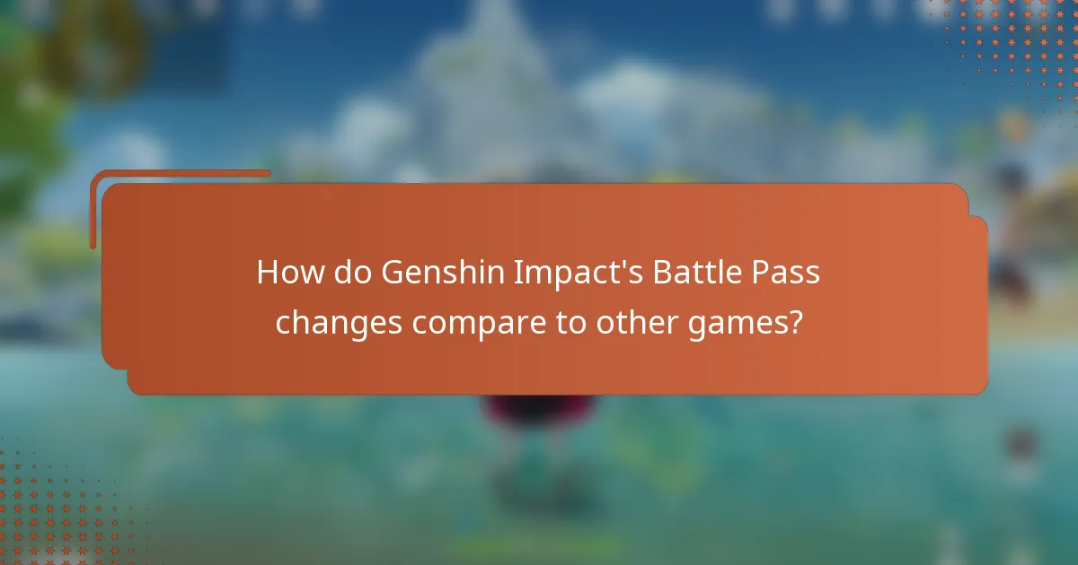 How do Genshin Impact's Battle Pass changes compare to other games?
