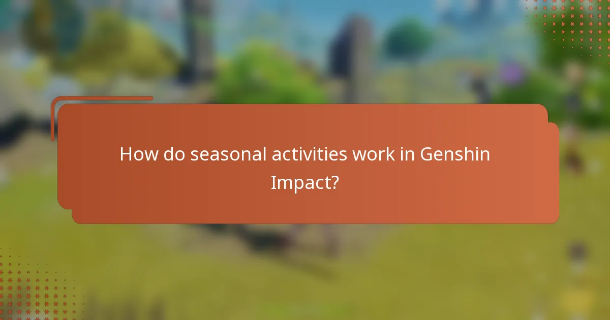 How do seasonal activities work in Genshin Impact?