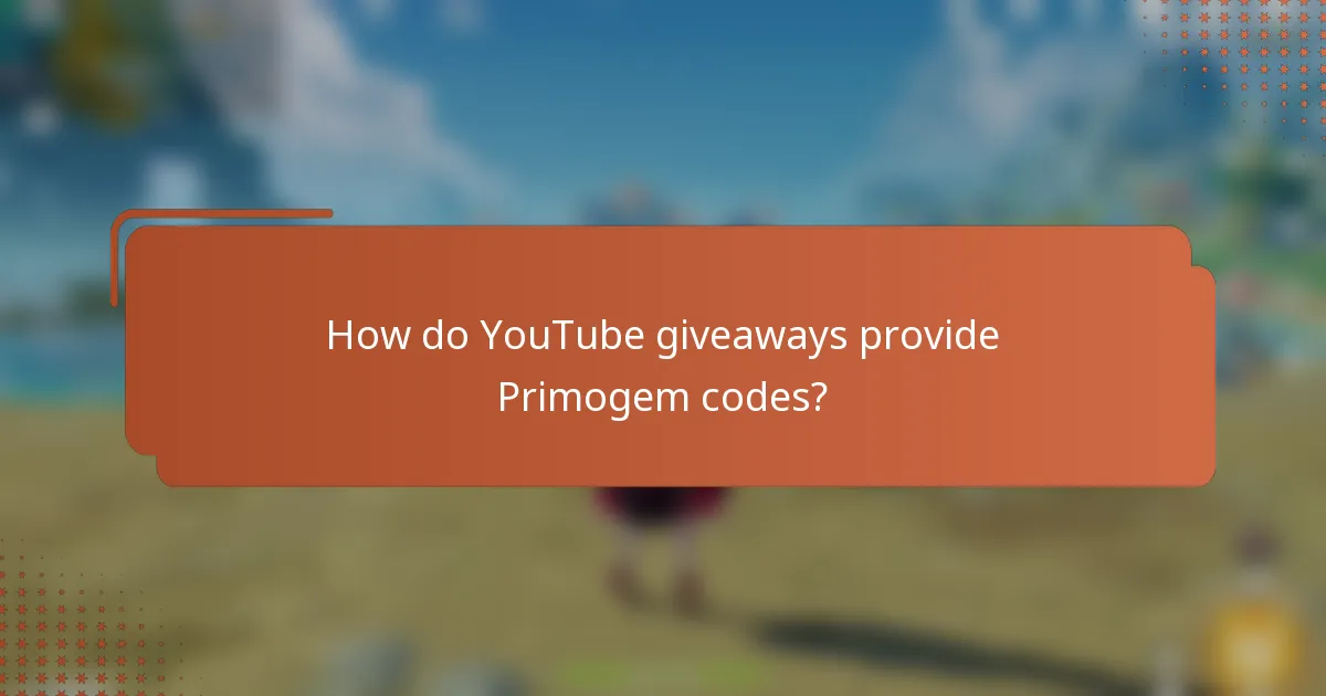How do YouTube giveaways provide Primogem codes?