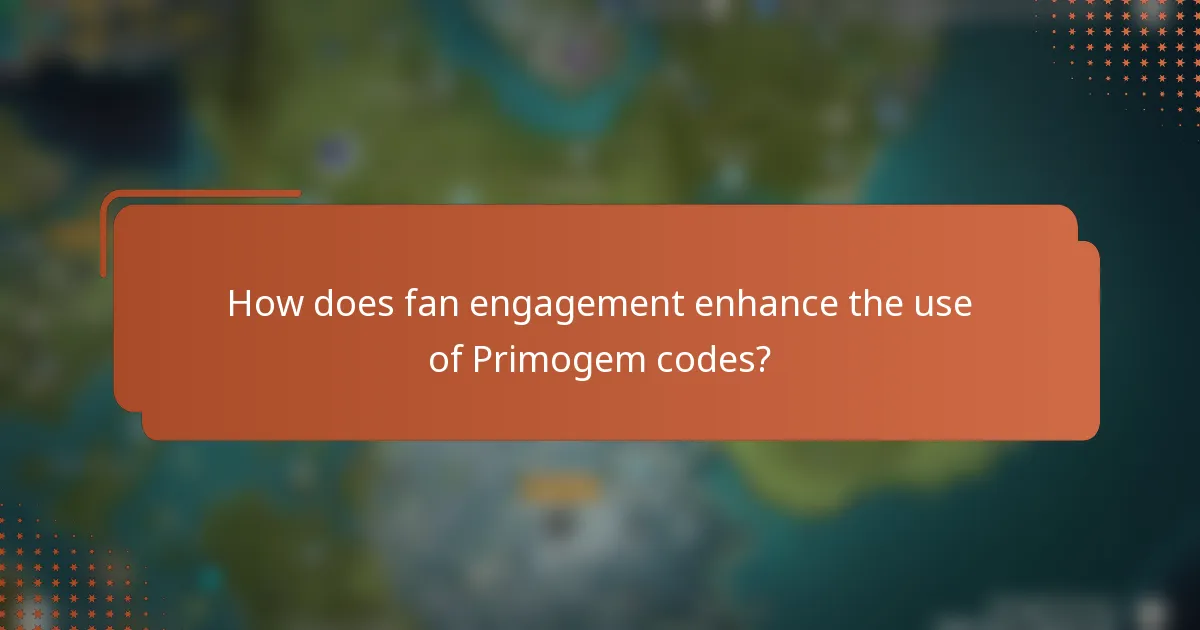 How does fan engagement enhance the use of Primogem codes?