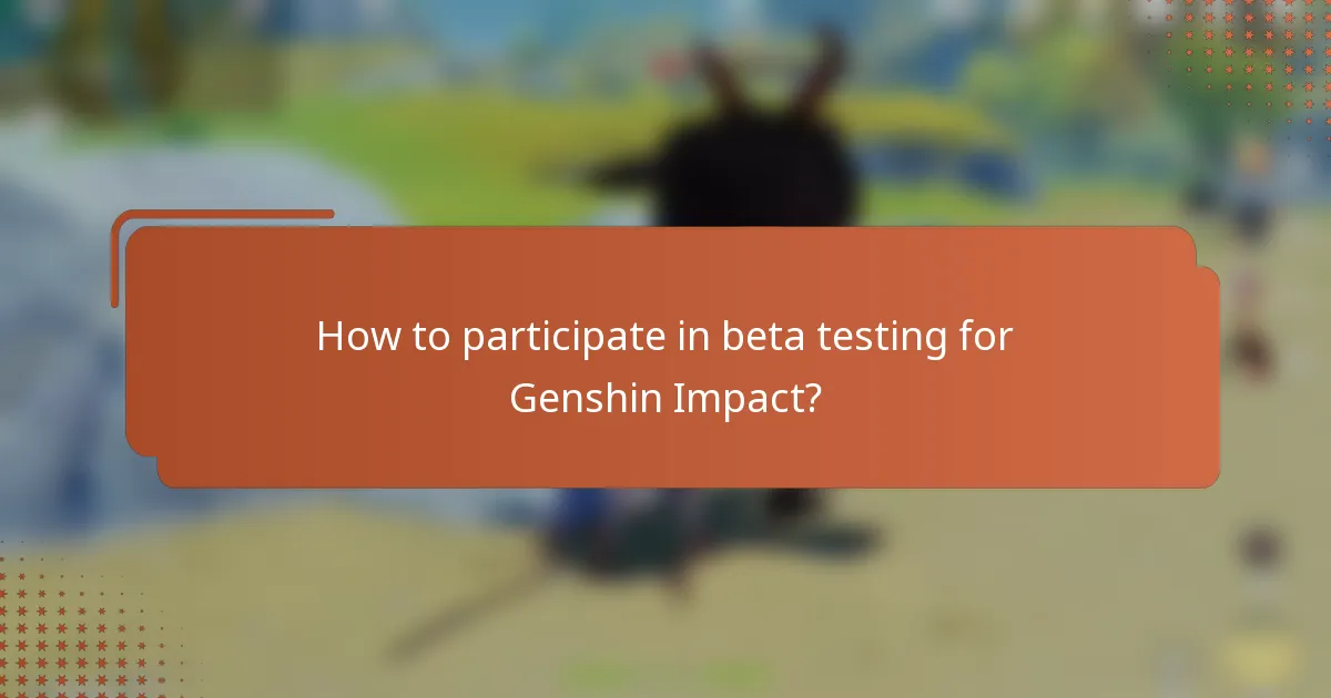 How to participate in beta testing for Genshin Impact?
