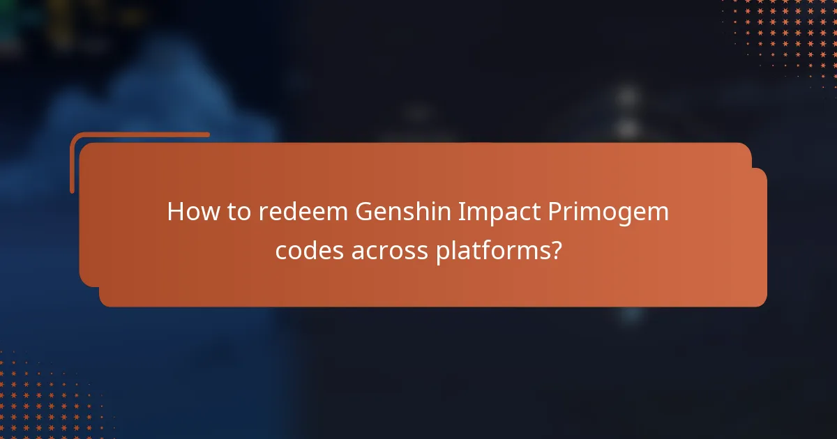How to redeem Genshin Impact Primogem codes across platforms?