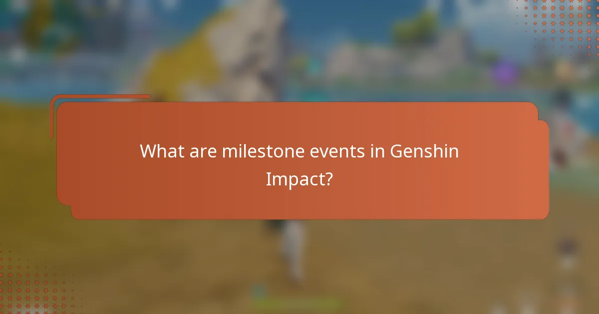 What are milestone events in Genshin Impact?