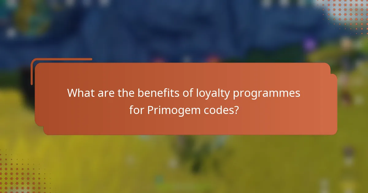 What are the benefits of loyalty programmes for Primogem codes?