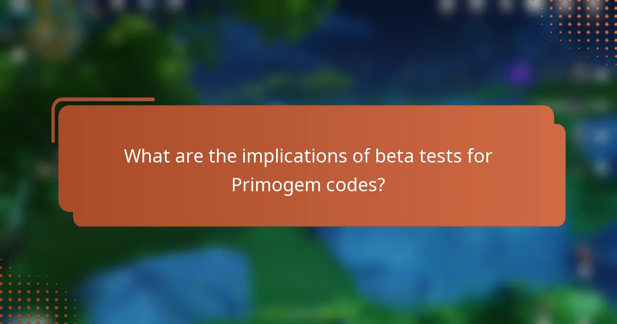 What are the implications of beta tests for Primogem codes?
