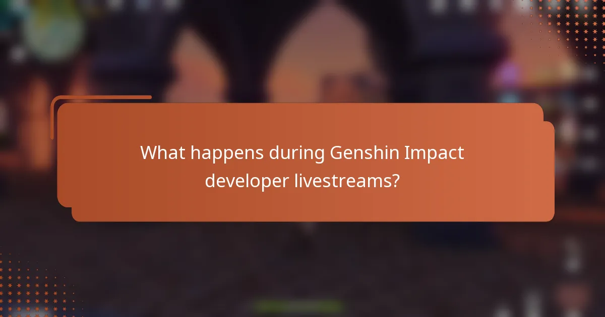 What happens during Genshin Impact developer livestreams?