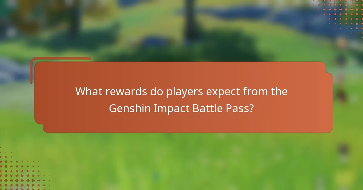 What rewards do players expect from the Genshin Impact Battle Pass?