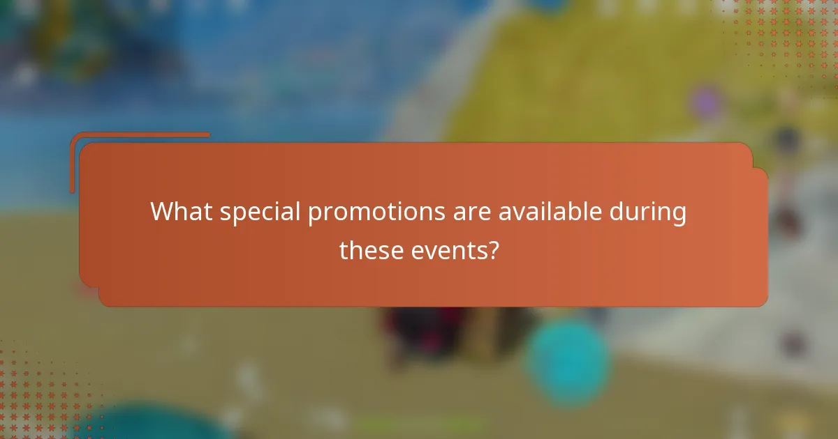 What special promotions are available during these events?