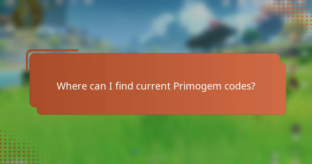 Where can I find current Primogem codes?