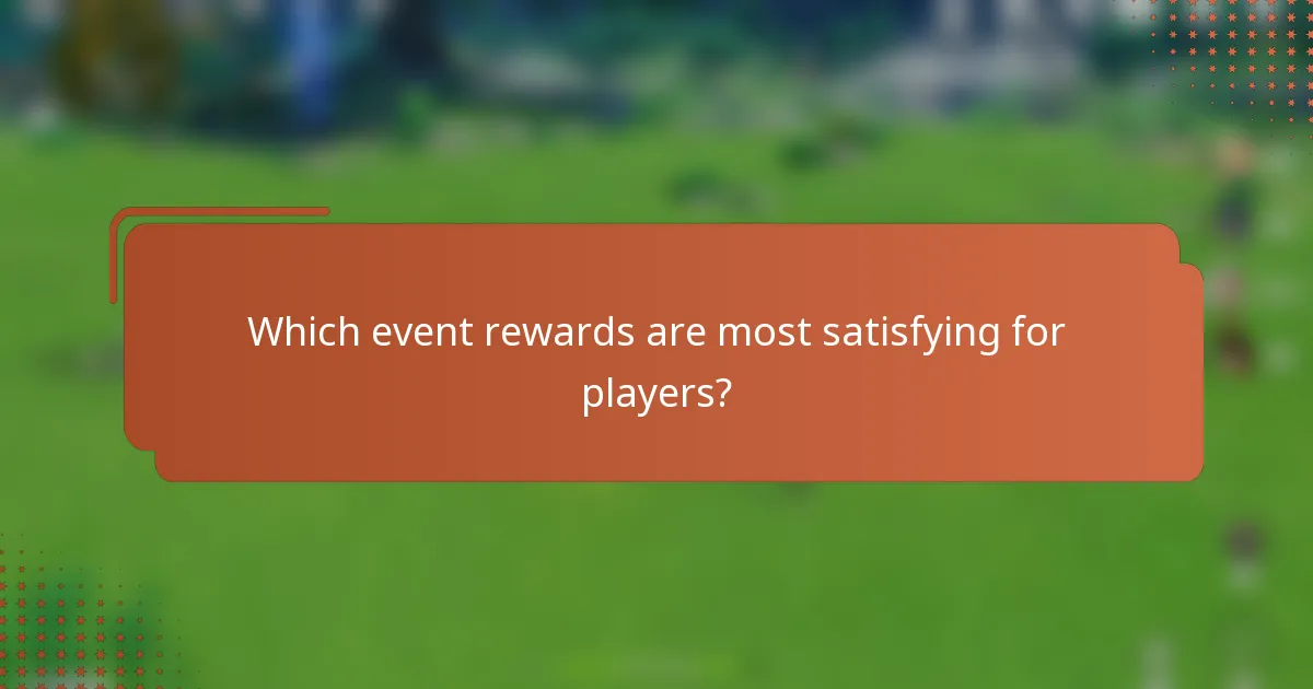 Which event rewards are most satisfying for players?