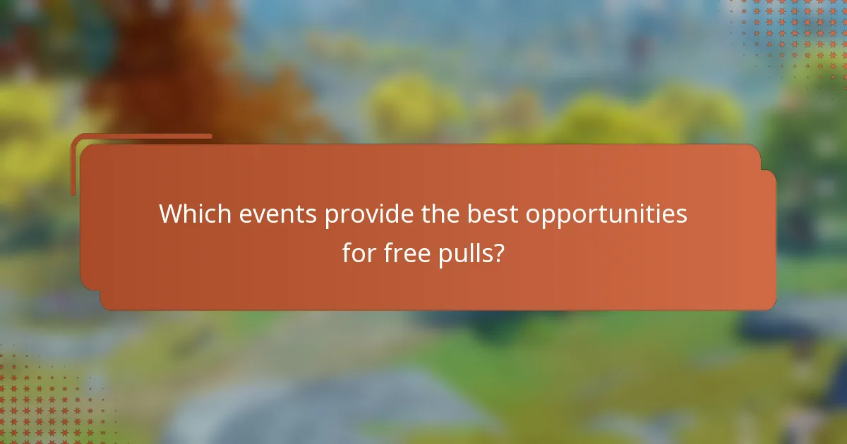 Which events provide the best opportunities for free pulls?