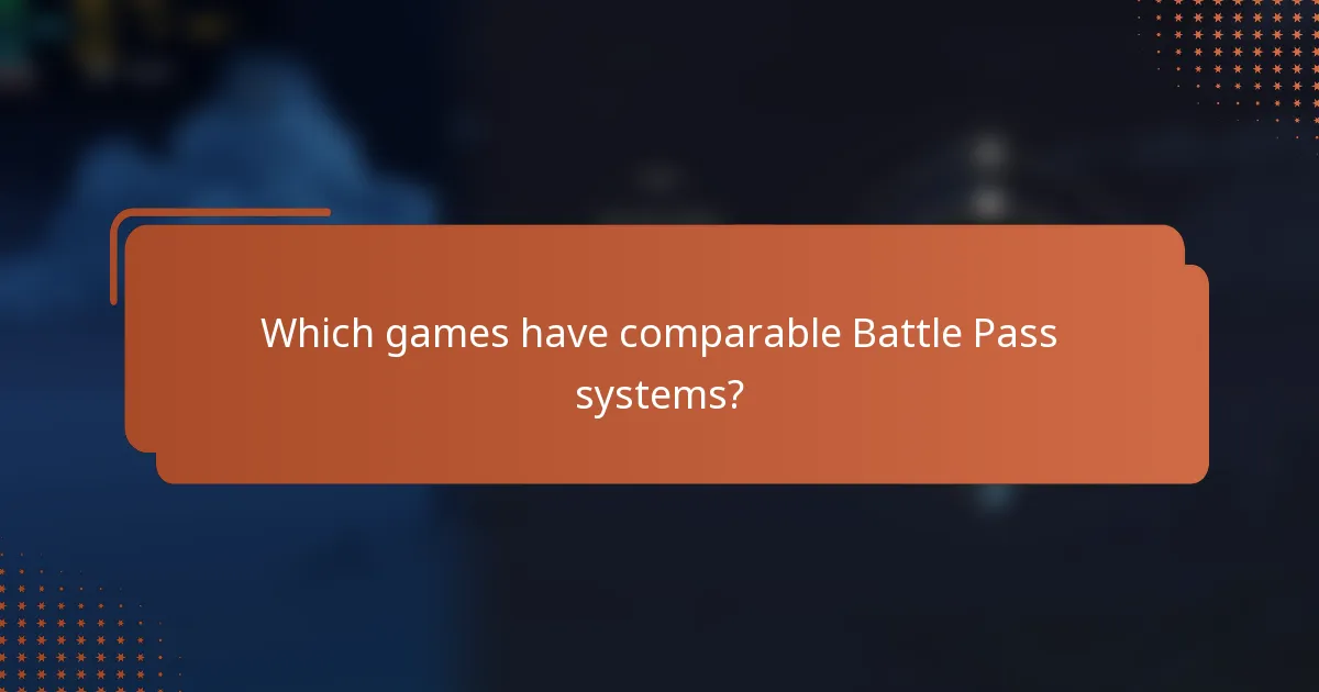 Which games have comparable Battle Pass systems?
