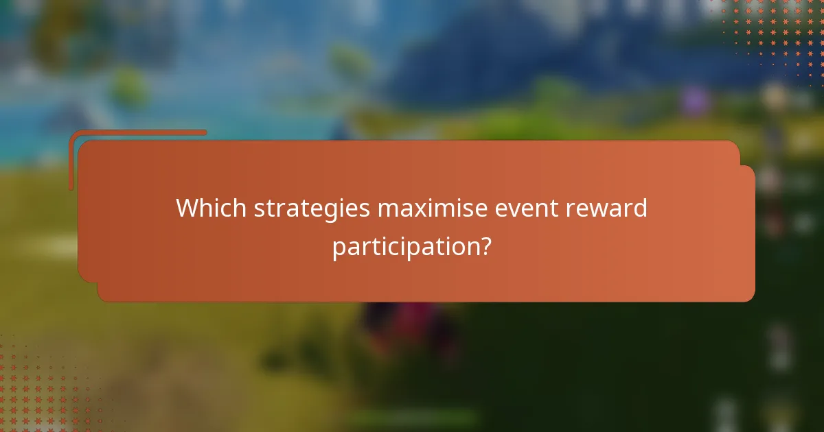 Which strategies maximise event reward participation?